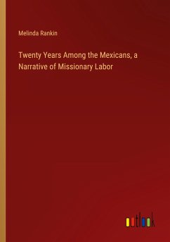 Twenty Years Among the Mexicans, a Narrative of Missionary Labor