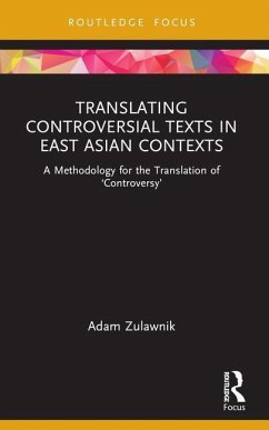 Translating Controversial Texts in East Asian Contexts - Zulawnik, Adam