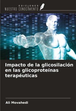 Impacto de la glicosilación en las glicoproteínas terapéuticas - Movahedi, Ali