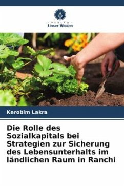 Die Rolle des Sozialkapitals bei Strategien zur Sicherung des Lebensunterhalts im ländlichen Raum in Ranchi - Lakra, Kerobim