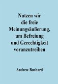 Nutzen wir die freie Meinungsäußerung, um Befreiung und Gerechtigkeit voranzutreiben (eBook, ePUB)