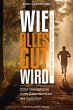 Wie alles gut wird ... wenn wir nicht... - Bild 1