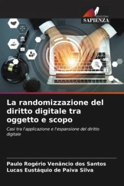 La randomizzazione del diritto digitale tra oggetto e scopo - Rogério Venâncio dos Santos, Paulo;Eustáquio de Paiva Silva, Lucas
