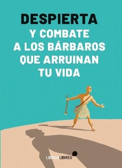 Cover Despierta y combate a los bárbaros que arruinan tu vida