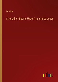 Strength of Beams Under Transverse Loads - Allan, W.