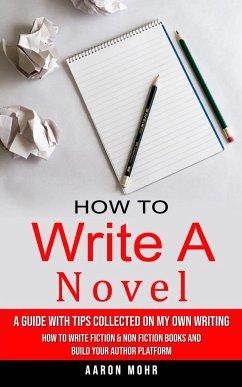 How to Write a Novel - Mohr, Aaron