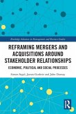 Reframing Mergers and Acquisitions around Stakeholder Relationships