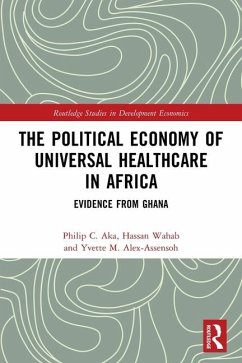 The Political Economy of Universal Healthcare in Africa - Aka, Philip C; Wahab, Hassan; Alex-Assensoh, Yvette M