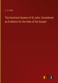 The Doctrinal System of St John, Considered as Evidence for the Date of his Gospel