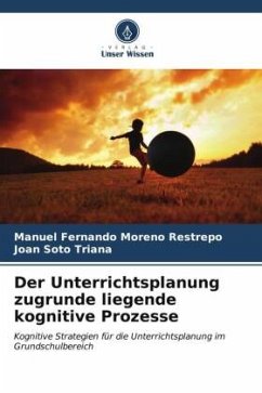 Der Unterrichtsplanung zugrunde liegende kognitive Prozesse - Moreno Restrepo, Manuel Fernando;Soto Triana, Joan