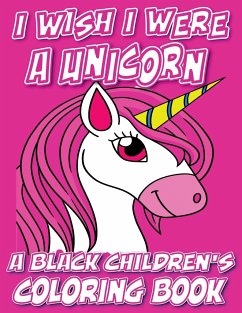 I Wish I Were A Unicorn - A Black Children's Coloring Book - Coloring Books, Black Children's; Davis, Kyle