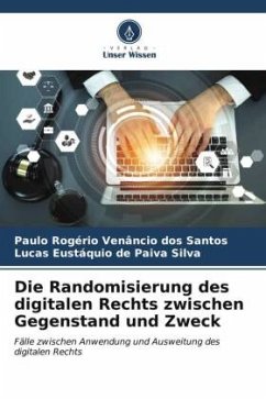 Die Randomisierung des digitalen Rechts zwischen Gegenstand und Zweck - Rogério Venâncio dos Santos, Paulo;Eustáquio de Paiva Silva, Lucas