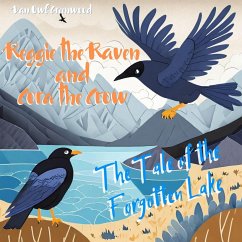 Reggie the Raven and Cora the Crow: The Tale of the Forgotten Lake (Reggie the Raven and Cora the Crow: Woodland Chronicles) (eBook, ePUB) - Greenwood, Dan Owl