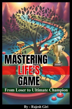 Mastering Life's Game: From Loser to Ultimate Champion (eBook, ePUB) - Giri, Rajesh