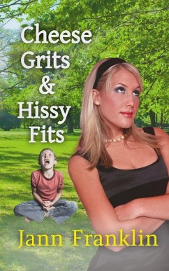 Cheese Grits and Hissy Fits (Small Town Girl, #3) (eBook, ePUB) - Franklin, Jann