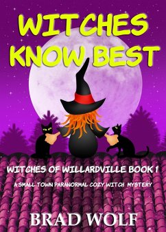 Cover Witches Know Best (A Small Town Paranormal Cozy Witch Mystery) (eBook, ePUB)