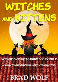 Witches and Kittens (A Small Town Paranormal Cozy Witch Mystery) (eBook, ePUB)