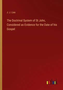 The Doctrinal System of St John, Considered as Evidence for the Date of his Gospel