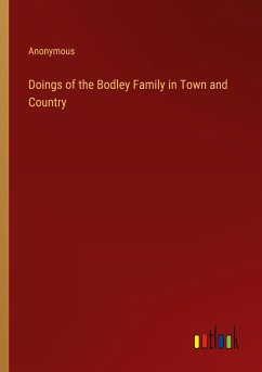 Doings of the Bodley Family in Town and Country - Anonymous