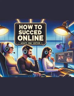 How To Succeed Online Adults Only Edition - Onim, Sue D