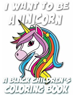 I Want To Be A Unicorn - A Black Children's Coloring Book - Coloring Books, Black Children's; Davis, Kyle