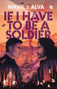 If I Have To Be A Soldier - Alva, Nikhil J.