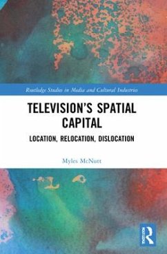 Television's Spatial Capital - McNutt, Myles