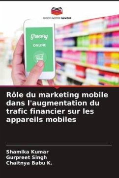 Rôle du marketing mobile dans l'augmentation du trafic financier sur les appareils mobiles - Kumar, Shamika;Singh, Gurpreet;Babu K., Chaitnya