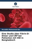 Eine Studie über Fibrin-D-Dimer und CRP bei Patienten mit IHD in Bangladesch