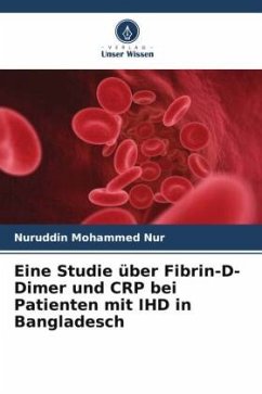 Eine Studie über Fibrin-D-Dimer und CRP bei Patienten mit IHD in Bangladesch - Nur, Nuruddin Mohammed