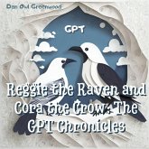 Reggie the Raven and Cora the Crow: The GPT Chronicles (Reggie the Raven and Cora the Crow: Woodland Chronicles) (eBook, ePUB)