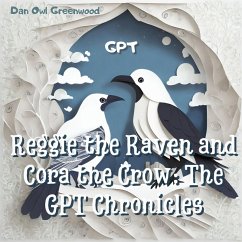 Reggie the Raven and Cora the Crow: The GPT Chronicles (Reggie the Raven and Cora the Crow: Woodland Chronicles) (eBook, ePUB) - Greenwood, Dan Owl