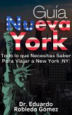 Guía Nueva York Todo lo que Necesitas Saber Para Viajar a New York (NY) (eBook, ePUB)