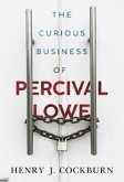 The Curious Business of Percival Lowe The Curious Business of Percival Lowe