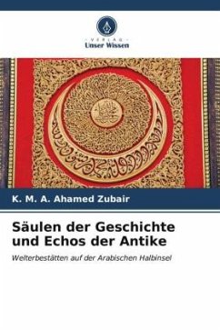 Säulen der Geschichte und Echos der Antike - Zubair, K. M. A. Ahamed