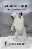 Arena of the Ice Queen: Book 1 of The Restoration (eBook, ePUB)