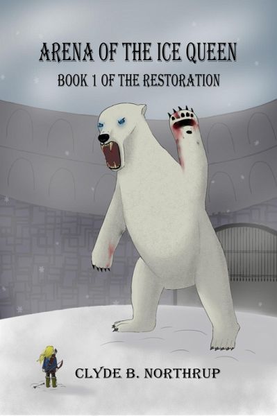 Arena of the Ice Queen: Book 1 of The Restoration (eBook, ePUB)