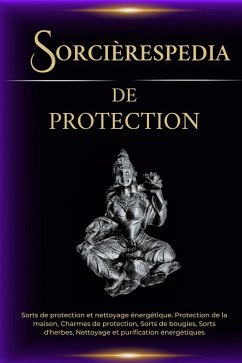 Cover Sorcièrespedia de protection: sorts de protection et nettoyage énergétique (eBook, ePUB)