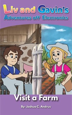 Visit a Farm (Liv And Gavin's Adventure Off Their Devices, #3) (eBook, ePUB) - Andrus, Joshua C.