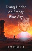 Dying Under an Empty Blue Sky (eBook, ePUB)