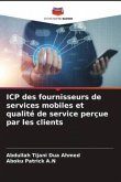 ICP des fournisseurs de services mobiles et qualité de service perçue par les clients