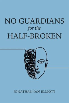 No Guardians for the Half-Broken - Elliott, Jonathan Ian