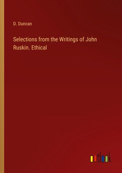 Selections from the Writings of John Ruskin. Ethical