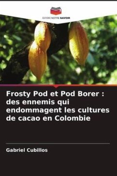 Frosty Pod et Pod Borer : des ennemis qui endommagent les cultures de cacao en Colombie - Cubillos, Gabriel