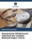 Rumänische Militärkunst während des zweiten Balkankrieges (1913)