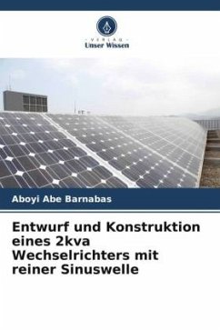 Entwurf und Konstruktion eines 2kva Wechselrichters mit reiner Sinuswelle - Abe Barnabas, Aboyi