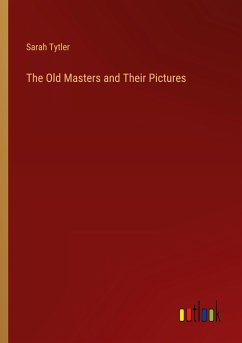 The Old Masters and Their Pictures