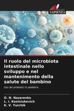 Il ruolo del microbiota intestinale nello sviluppo e nel mantenimento della salute del bambino - Nazarenko, O. N.;Kastsiukevich, L. I.;Yurchik, K. V.