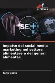 Impatto del social media marketing nel settore alimentare e dei generi alimentari