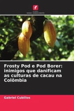Frosty Pod e Pod Borer: inimigos que danificam as culturas de cacau na Colômbia - Cubillos, Gabriel